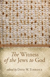 The Witness of the Jews to God - David W Torrance - 9781610976664