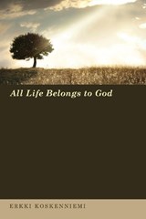 All Life Belongs to God - KOSKENNIEMI,  Erkki - 9781610977661