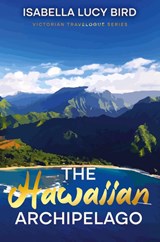 The Hawaiian Archipelago - Isabella Lucy Bird - 9781611041583
