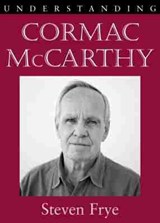 Understanding Cormac McCarthy - Steven Frye - 9781611170184