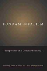 Fundamentalism - Simon A. Wood ; David Harrington Watt - 9781611173543