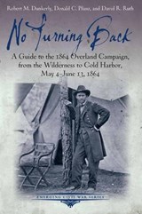 No Turning Back - David R. Ruth ; Donald C. Pfanz ; Robert M. Dunkerly - 9781611211931