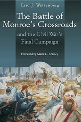 The Battle of Monroe's Crossroads and the Civil War's Final Campaign - Eric Wittenberg - 9781611212495