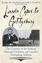 Lincoln Comes to Gettysburg - Bradley M. Gottfried ; Linda I. Gottfried - 9781611215595