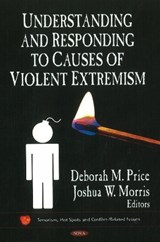 Understanding & Responding to Causes of Violent Extremism - PRICE,  Deborah M ; Morris, Joshua W - 9781611229158