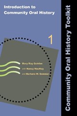 Introduction to Community Oral History - Mary Kay Quinlan ; Nancy MacKay ; Barbara W Sommer - 9781611322415