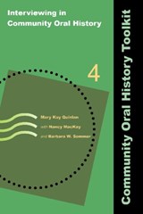 Interviewing in Community Oral History - Mary Kay Quinlan ; Nancy MacKay ; Barbara W Sommer - 9781611322507