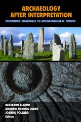 Archaeology After Interpretation - Benjamin Alberti ; Andrew Meirion Jones ; Joshua Pollard - 9781611323412