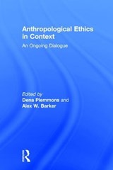 Anthropological Ethics in Context - Dena Plemmons ; Alex W Barker - 9781611328790