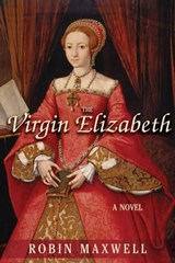 The Virgin Elizabeth - Robin Maxwell - 9781611458299