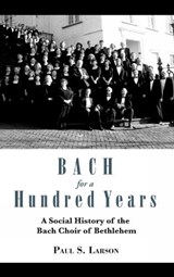 Bach for a Hundred Years - LARSON,  Paul S. - 9781611460940
