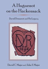 A Huguenot on the Hackensack - MAJOR,  DAVID C. ; MAJOR, JOHN S. - 9781611473681