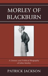Morley of Blackburn - Patrick Jackson - 9781611475340