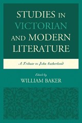 Studies in Victorian and Modern Literature - William Baker - 9781611476927