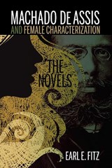 Machado de Assis and Female Characterization - Earl E. Fitz - 9781611486209