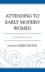 Attending to Early Modern Women - Karen Nelson - 9781611494440