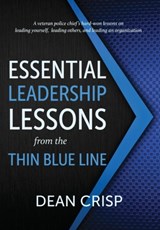 Essential Leadership Lessons from the Thin Blue Line - Dean Crisp - 9781611533804