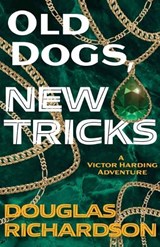 Old Dogs, New Tricks - RICHARDSON,  Douglas - 9781611535259