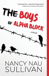 The Boys of Alpha Block - Nancy Nau Sullivan - 9781611536386