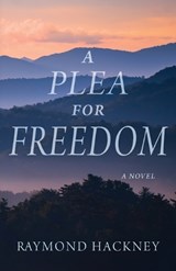 A Plea for Freedom - Raymond Hackney - 9781611537055