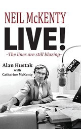 Neil McKenty Live - Alan Hustak ; Catharine McKenty - 9781611537529