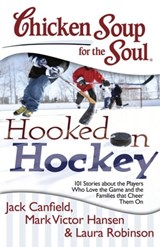 Chicken Soup for the Soul: Hooked on Hockey - Jack Canfield ; Mark Victor Hansen ; Laura Robinson - 9781611592153