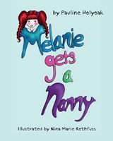Melanie Gets a Nanny - Pauline Holyoak - 9781611609523