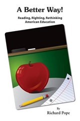A Better Way - Reading, Righting, Rethinking American Education - Richard Pope - 9781611701111