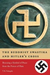 The Buddhist Swastika and Hitler's Cross - T. K. Nakagaki - 9781611720457