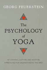 The Psychology of Yoga - Georg Feuerstein - 9781611800425