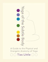 Yoga of the Subtle Body - Tias Little - 9781611801026