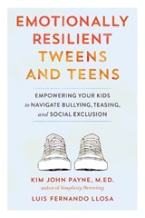 Emotionally Resilient Tweens and Teens - Kim John Payne - 9781611805642