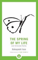 The Spring of My Life - Sam Hamill ; Issa Kobayashi - 9781611806939