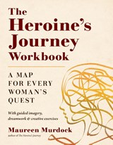 The Heroine's Journey Workbook - Maureen Murdock - 9781611808315
