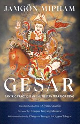 Gesar - Jamgon Mipham ; Dzongsar Jamyang Khyentse - 9781611809152