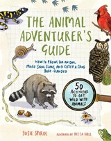 The Animal Adventurer's Guide - Susie Spikol - 9781611809534