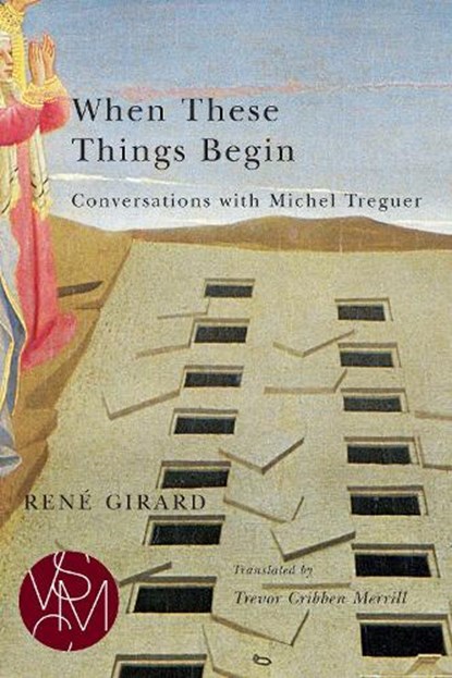 When These Things Begin, Rene Girard - Paperback - 9781611861105
