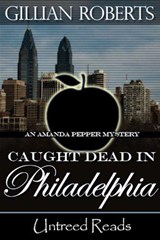 Caught Dead in Philadelphia - Gillian Roberts - 9781611873894