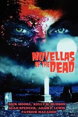 Novellas of the Dead - Rick Adam Lewis Patrick Macadoo Moore; Kelly M Hudson; Alan Spencer - 9781611990195