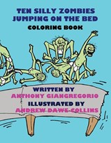 Ten Silly Zombies Jumping on the Bed Coloring Book - Anthony Giangregorio - 9781611990850