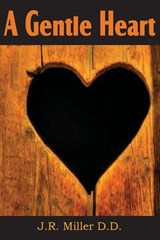 A Gentle Heart - Dr J R Miller - 9781612031590