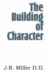 The Building of Character - Dr J R Miller - 9781612031675