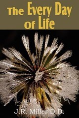 The Every Day of Life - Dr J R Miller - 9781612031958