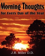 Morning Thoughts for Every Day of the Year - Dr J R Miller - 9781612031965