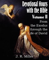 Devotional Hours with the Bible Volume II, from the Exodus Through the Life of David - MILLER,  Dr J R - 9781612032009