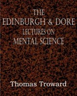 The Edinburgh & Dore Lectures on Mental Science - Judge Thomas Troward - 9781612034218