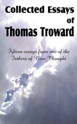 Collected Essays of Thomas Troward - Judge Thomas Troward - 9781612034256