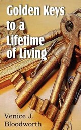 Golden Keys to a Lifetime of Living - BLOODWORTH,  Venice J. - 9781612034331