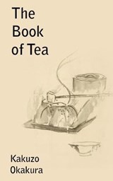 The Book of Tea - OKAKURA,  Kakuzo - 9781612034379