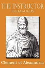 The Instructor (P Dagogus) - Clement of Alexandria - 9781612034416